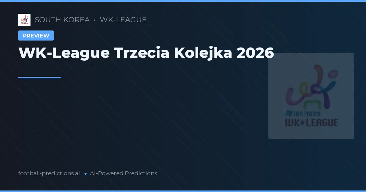 WK-League Trzecia Kolejka 2026