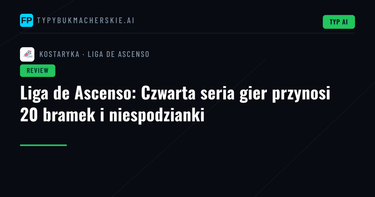 Liga de Ascenso: Czwarta seria gier przynosi 20 bramek i niespodzianki