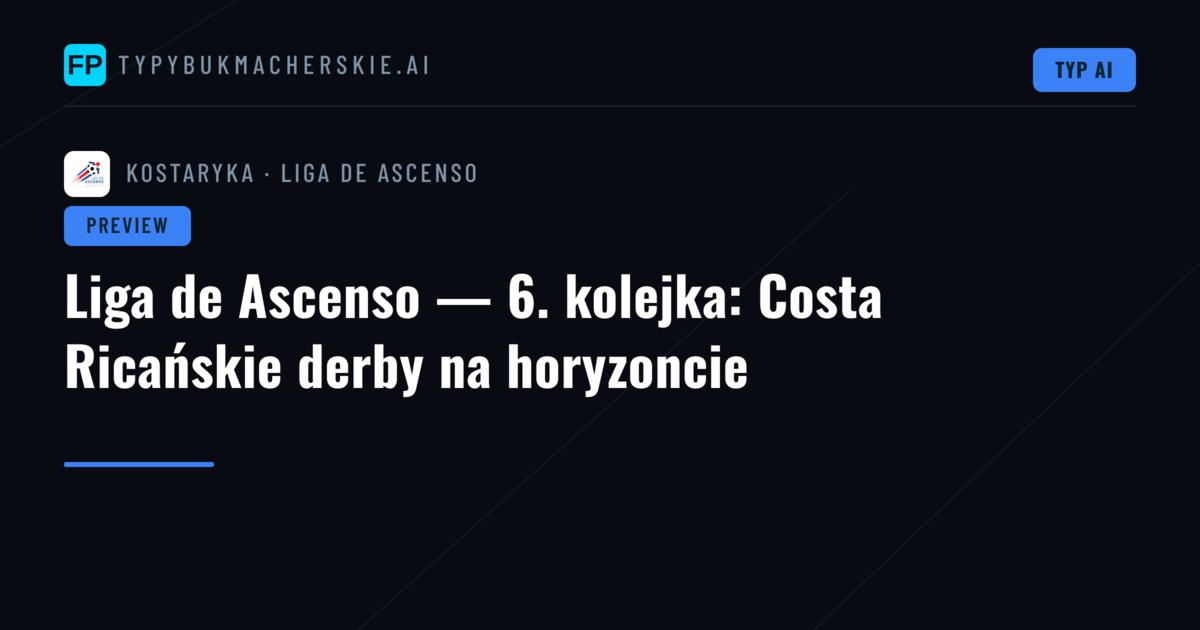 Liga de Ascenso — 6. kolejka: Costa Ricańskie derby na horyzoncie