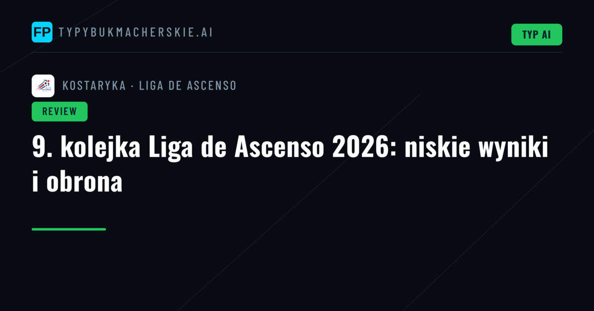 9. kolejka Liga de Ascenso 2026: niskie wyniki i obrona