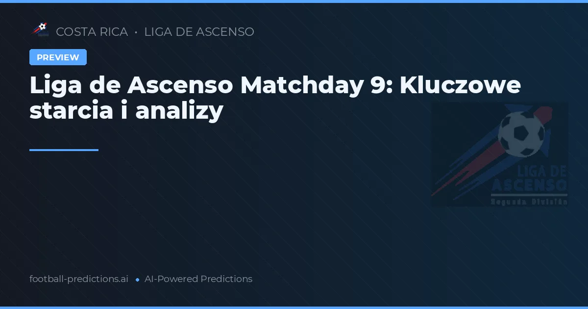 Liga de Ascenso Matchday 9: Kluczowe starcia i analizy