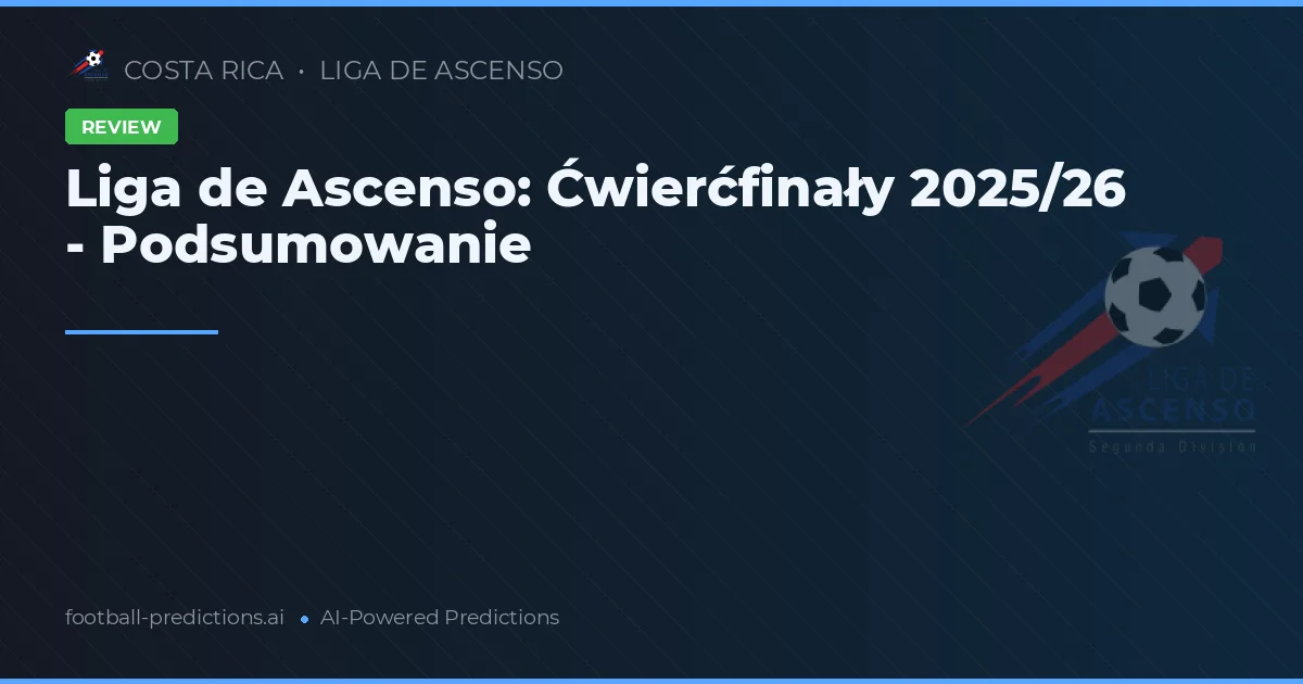 Liga de Ascenso: Ćwierćfinały 2025/26 - Podsumowanie