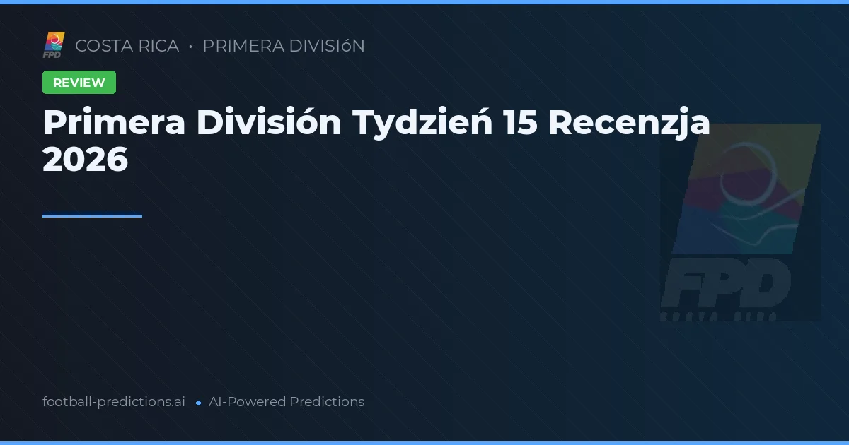 Primera División Tydzień 15 Recenzja 2026