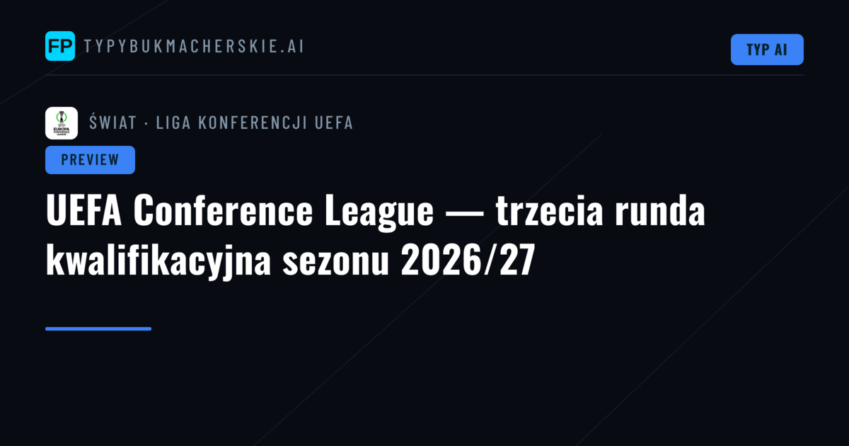 UEFA Conference League — trzecia runda kwalifikacyjna sezonu 2026/27