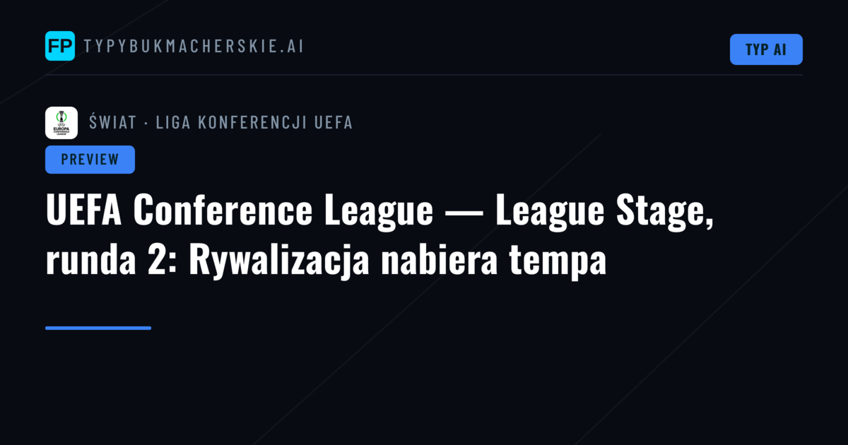 UEFA Conference League — League Stage, runda 2: Rywalizacja nabiera tempa