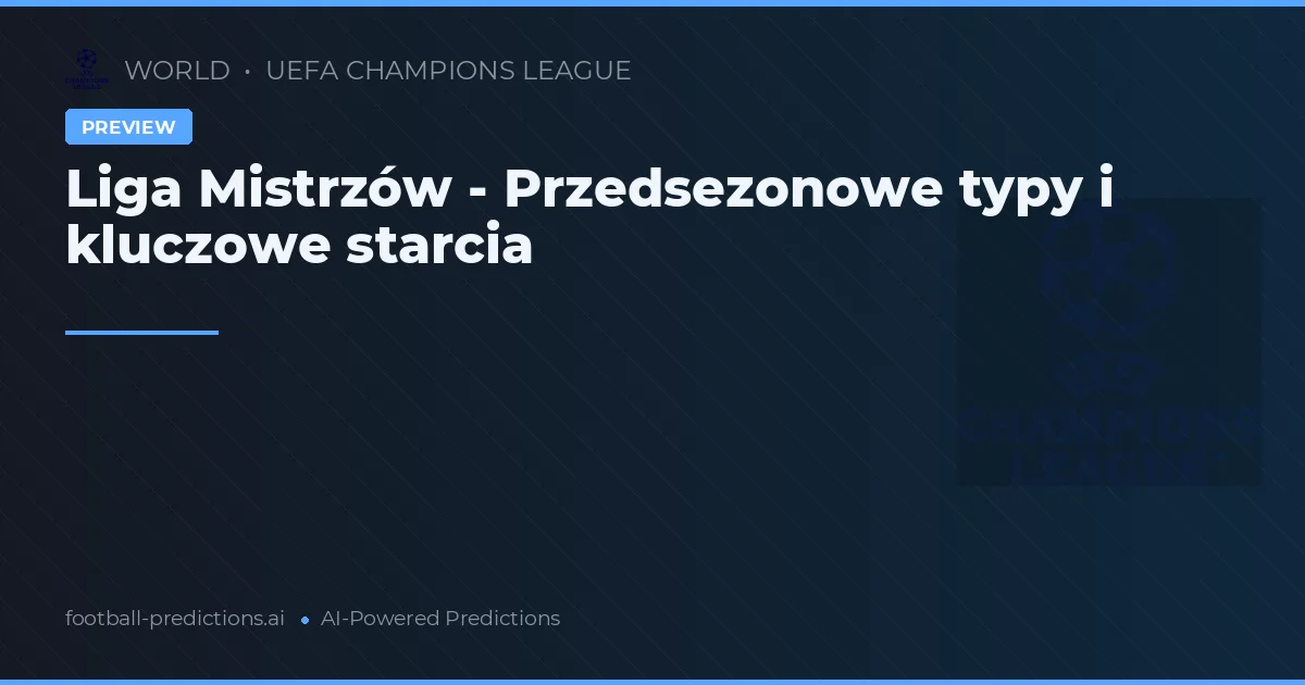 Liga Mistrzów - Przedsezonowe typy i kluczowe starcia