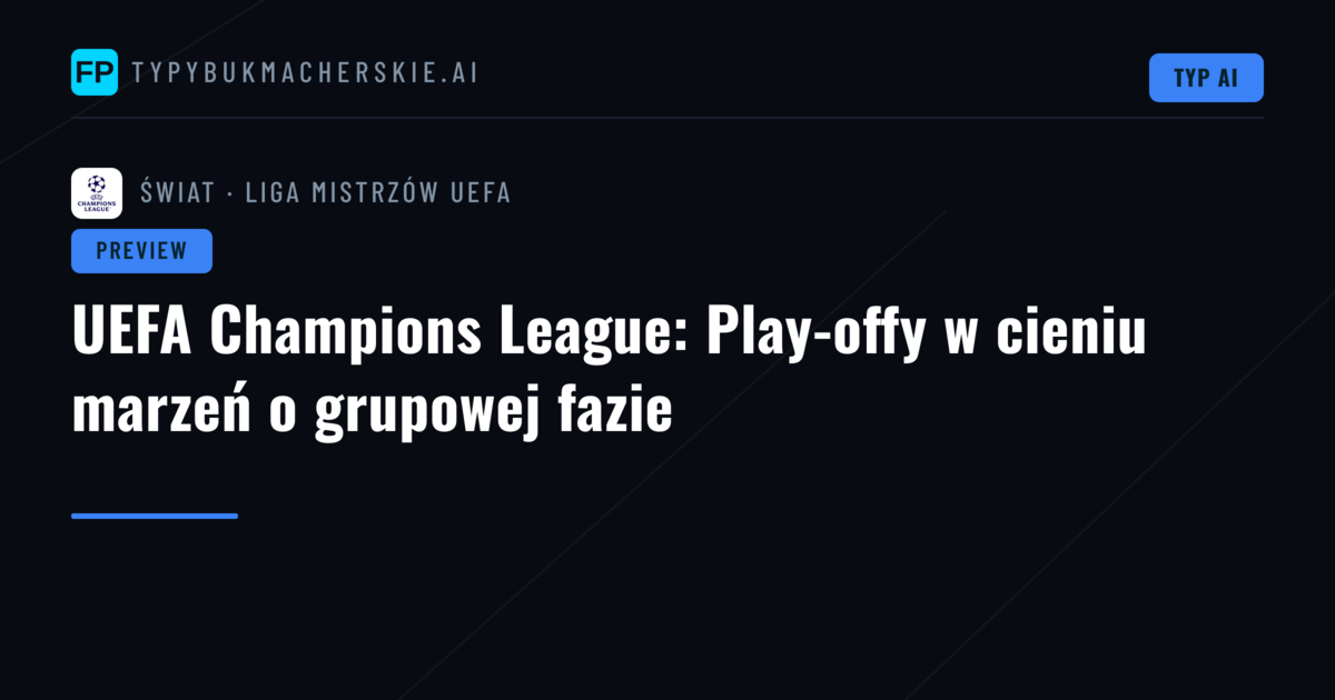 UEFA Champions League: Play-offy w cieniu marzeń o grupowej fazie
