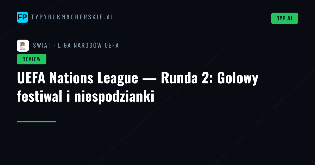 UEFA Nations League — Runda 2: Golowy festiwal i niespodzianki