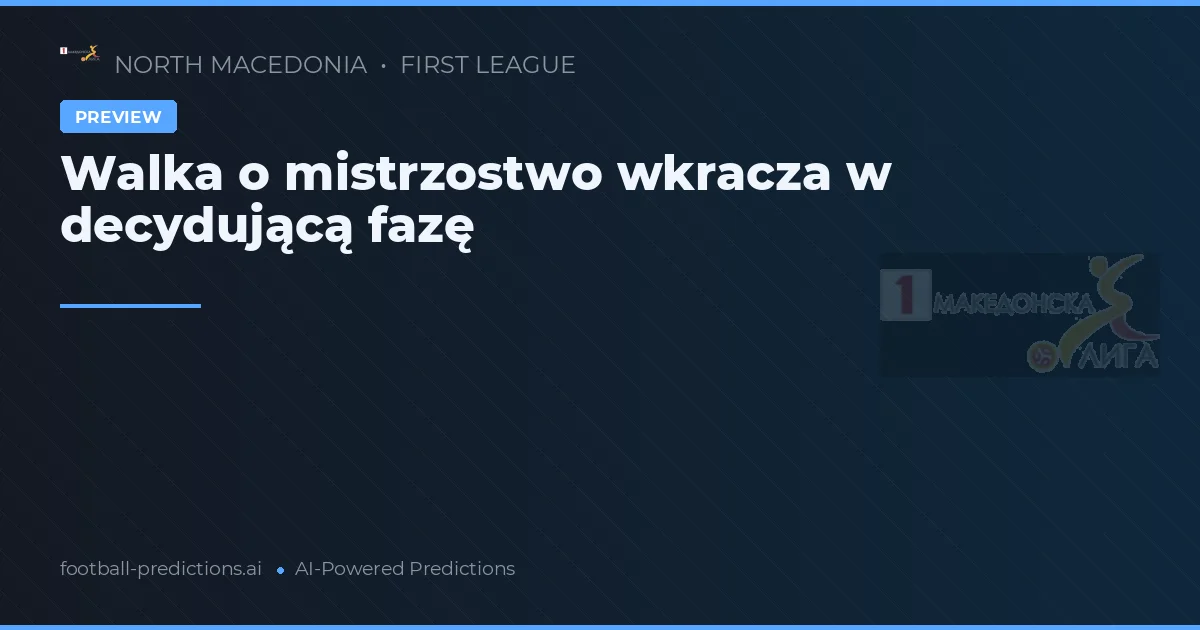 Walka o mistrzostwo wkracza w decydującą fazę