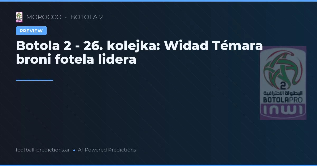 Botola 2 - 26. kolejka: Widad Témara broni fotela lidera