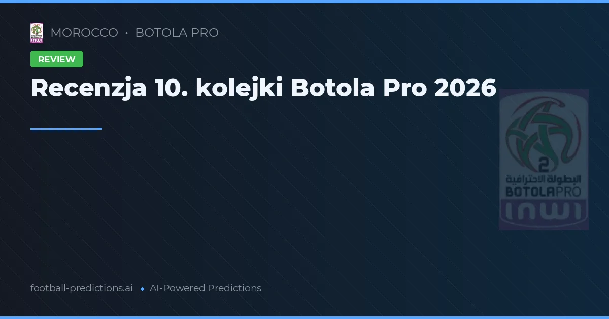 Recenzja 10. kolejki Botola Pro 2026