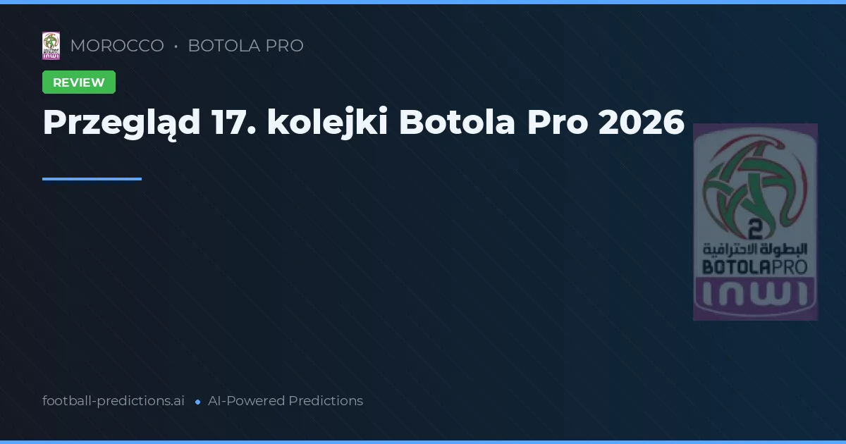Przegląd 17. kolejki Botola Pro 2026