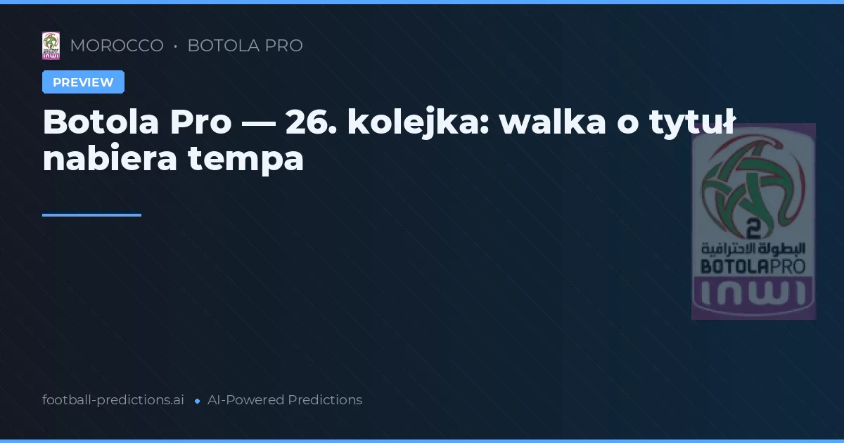 Botola Pro — 26. kolejka: walka o tytuł nabiera tempa