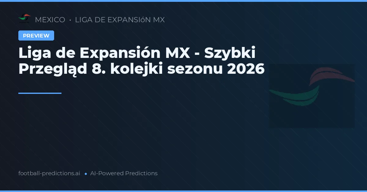Liga de Expansión MX - Szybki Przegląd 8. kolejki sezonu 2026