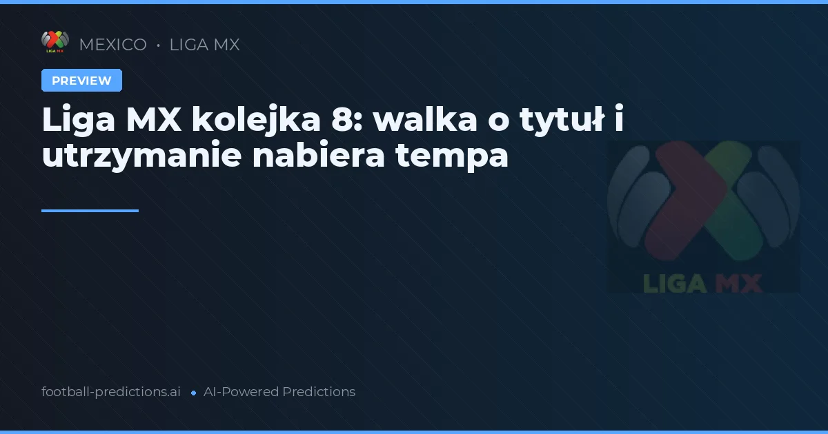 Liga MX kolejka 8: walka o tytuł i utrzymanie nabiera tempa