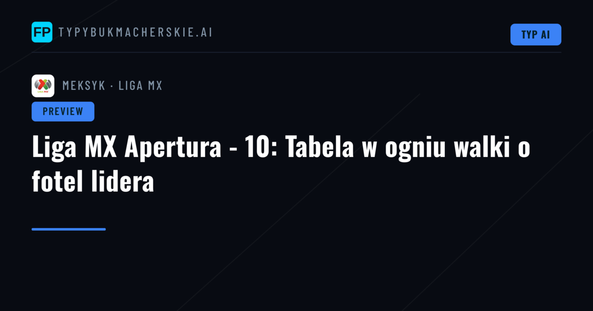 Liga MX Apertura - 10: Tabela w ogniu walki o fotel lidera