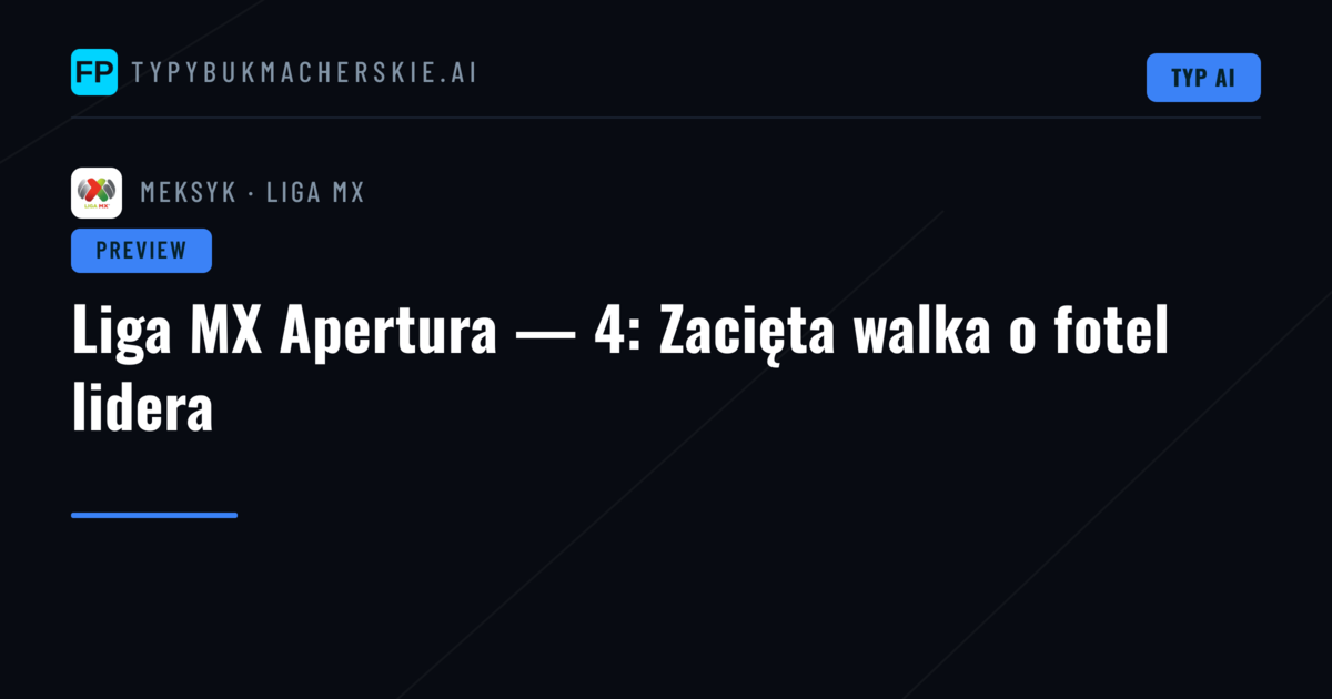 Liga MX Apertura — 4: Zacięta walka o fotel lidera