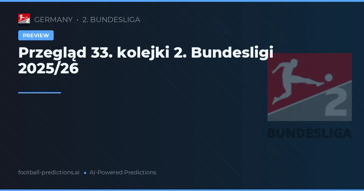 Przegląd 33. kolejki 2. Bundesligi 2025/26