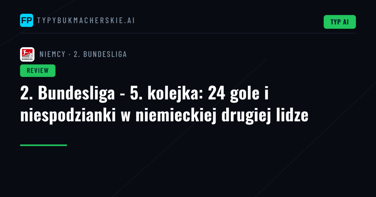2. Bundesliga - 5. kolejka: 24 gole i niespodzianki w niemieckiej drugiej lidze