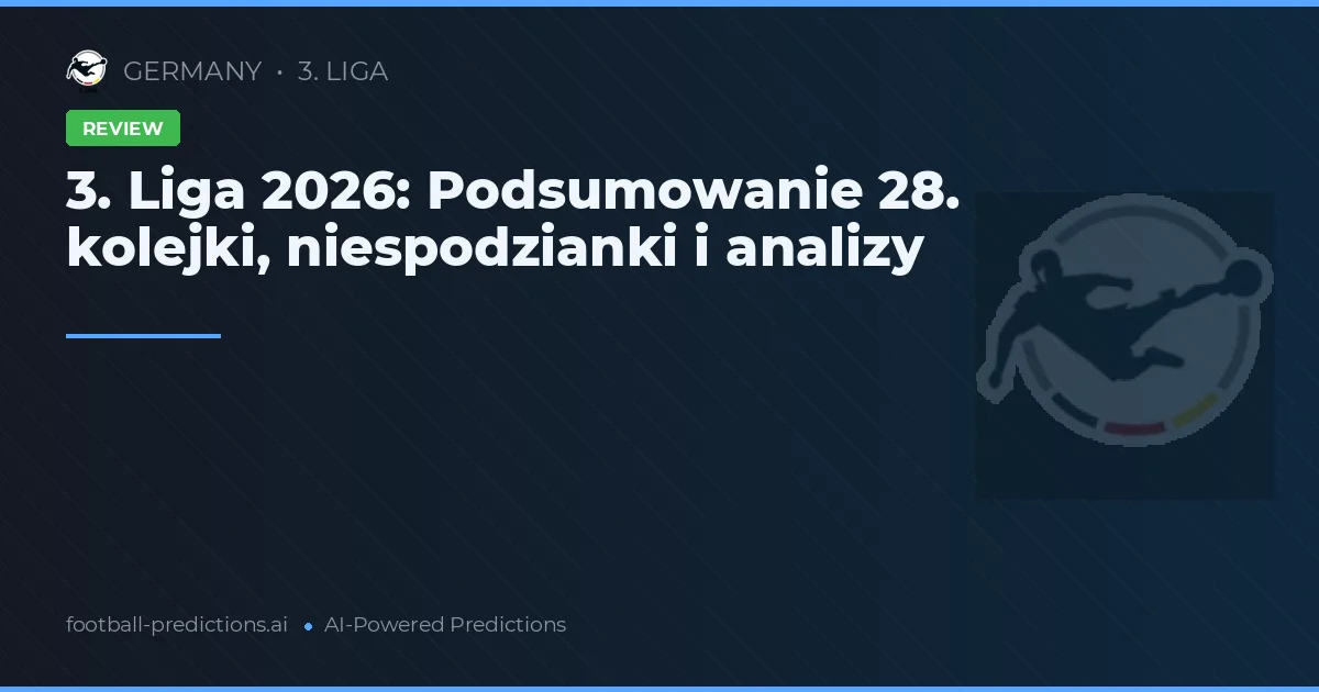 3. Liga 2026: Podsumowanie 28. kolejki, niespodzianki i analizy