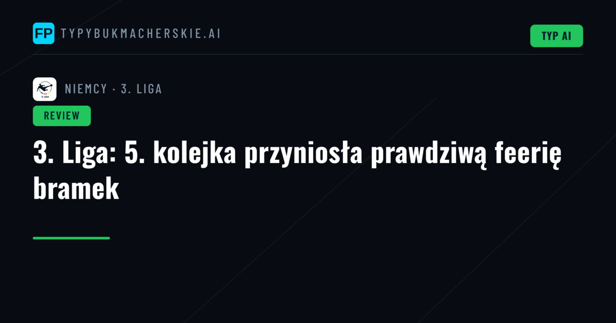 3. Liga: 5. kolejka przyniosła prawdziwą feerię bramek