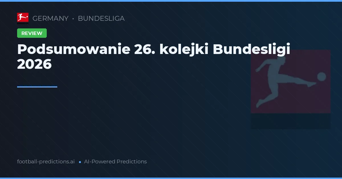 Podsumowanie 26. kolejki Bundesligi 2026