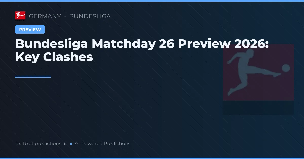 Bundesliga Matchday 26 Preview 2026: Key Clashes