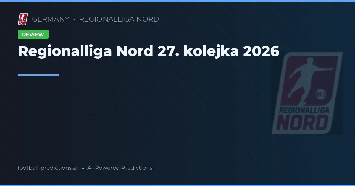 Regionalliga Nord 27. kolejka 2026