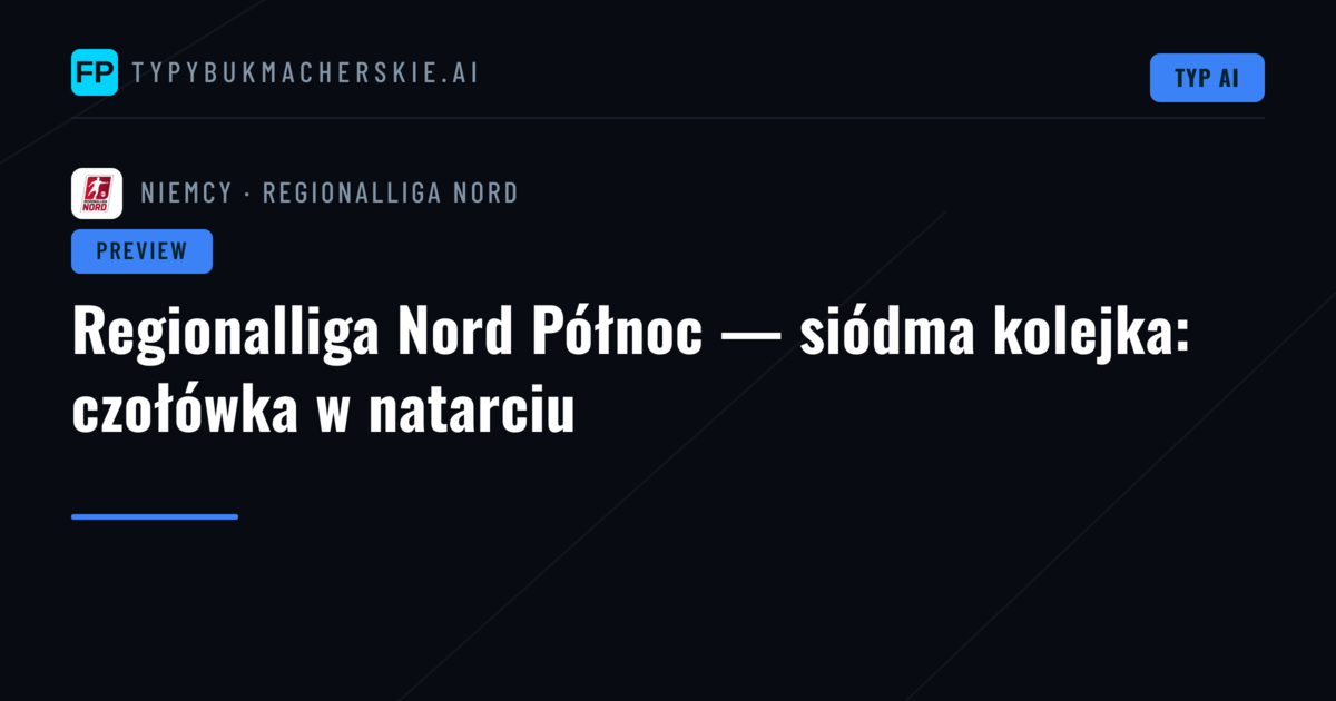 Regionalliga Nord Północ — siódma kolejka: czołówka w natarciu