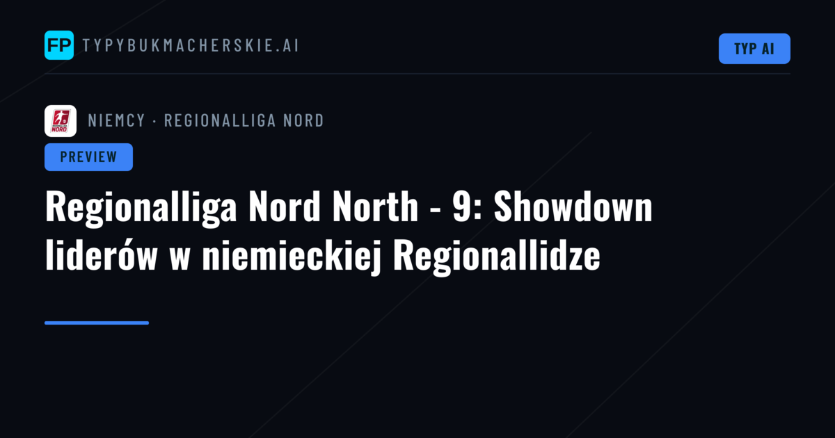 Regionalliga Nord North - 9: Showdown liderów w niemieckiej Regionallidze