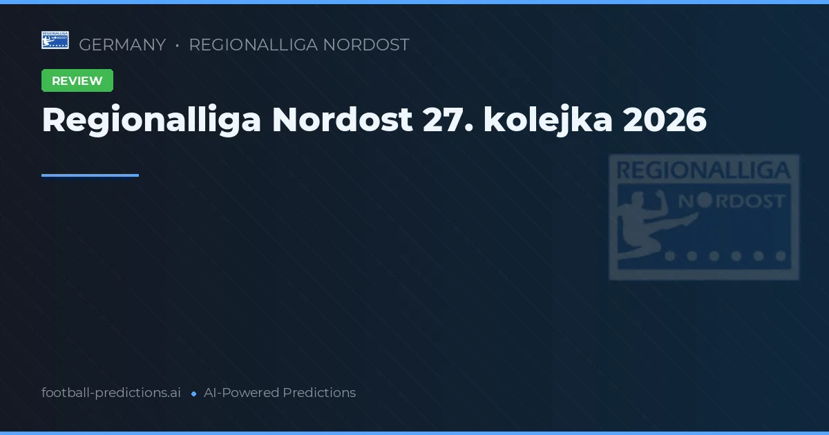 Regionalliga Nordost 27. kolejka 2026