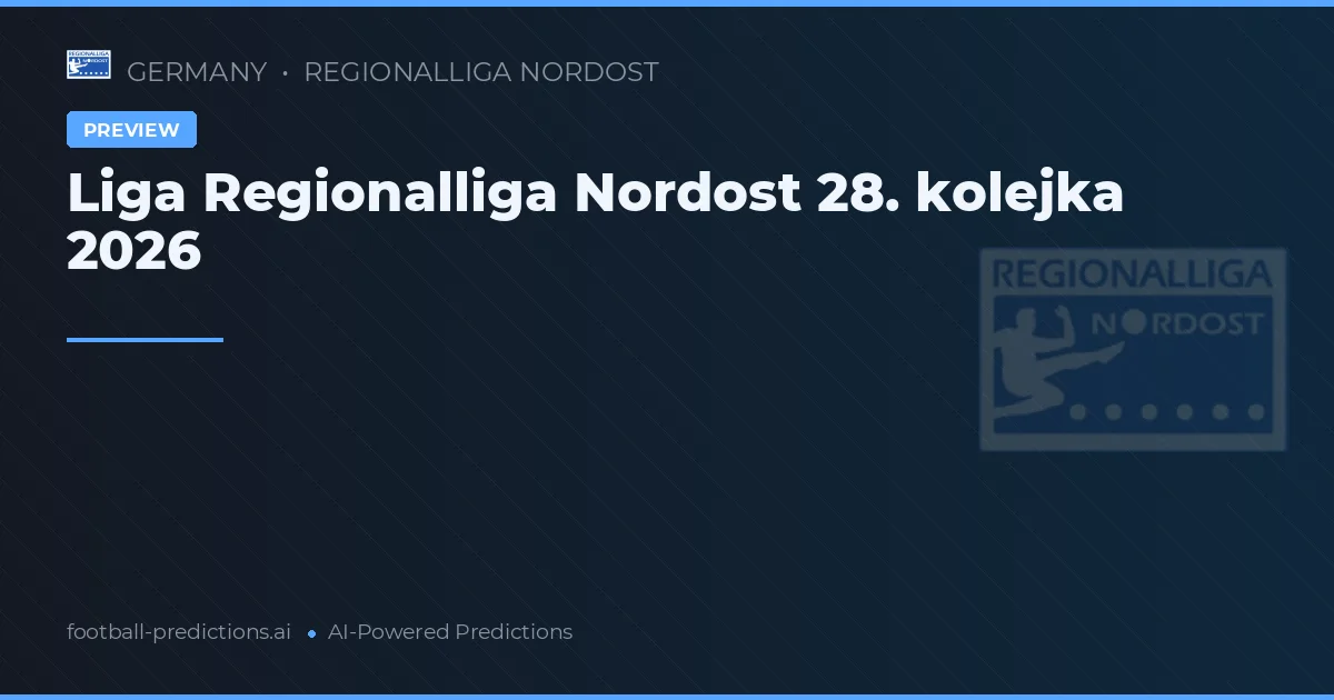 Liga Regionalliga Nordost 28. kolejka 2026