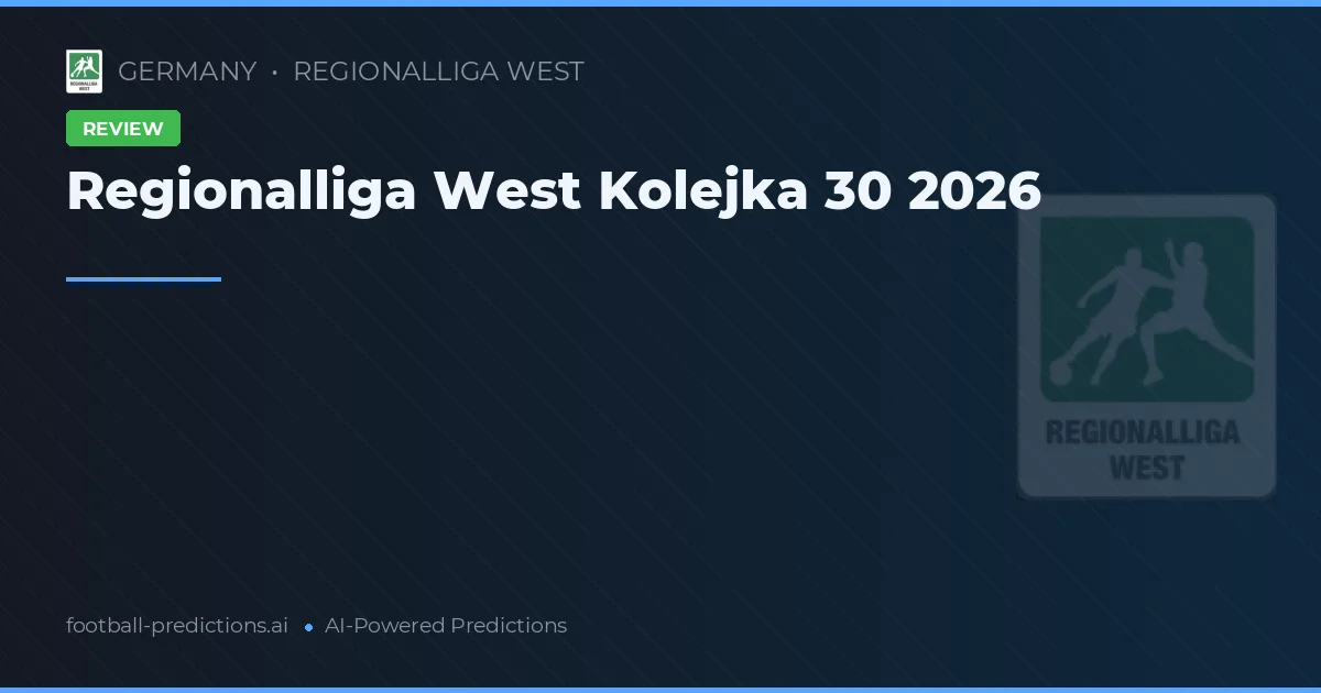 Regionalliga West Kolejka 30 2026