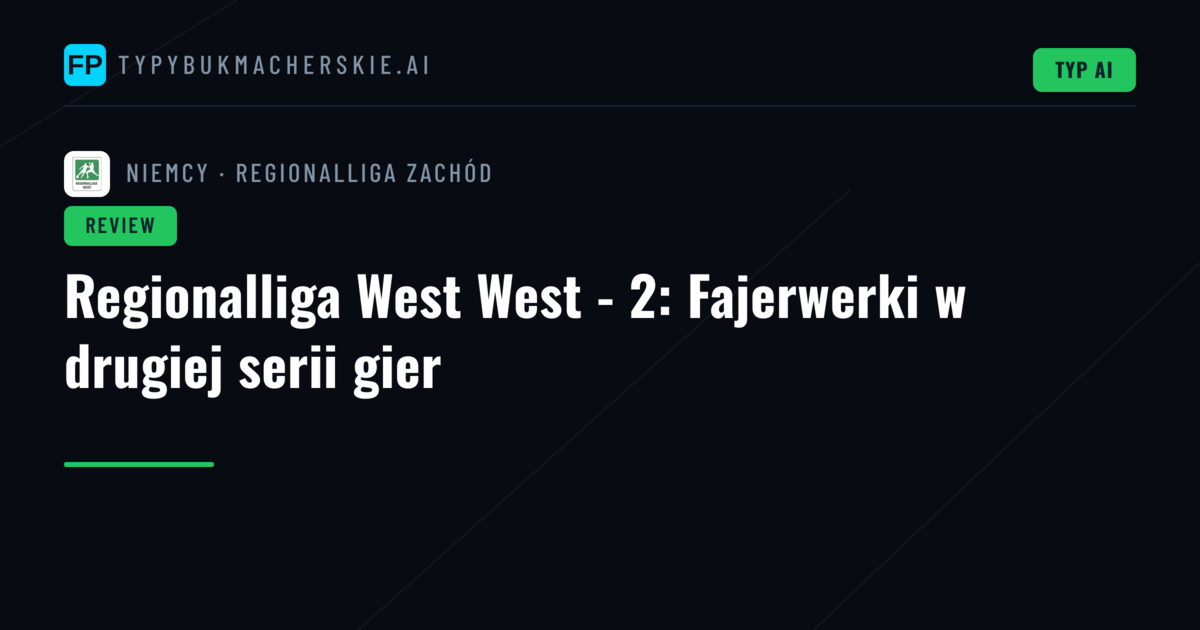 Regionalliga West West - 2: Fajerwerki w drugiej serii gier
