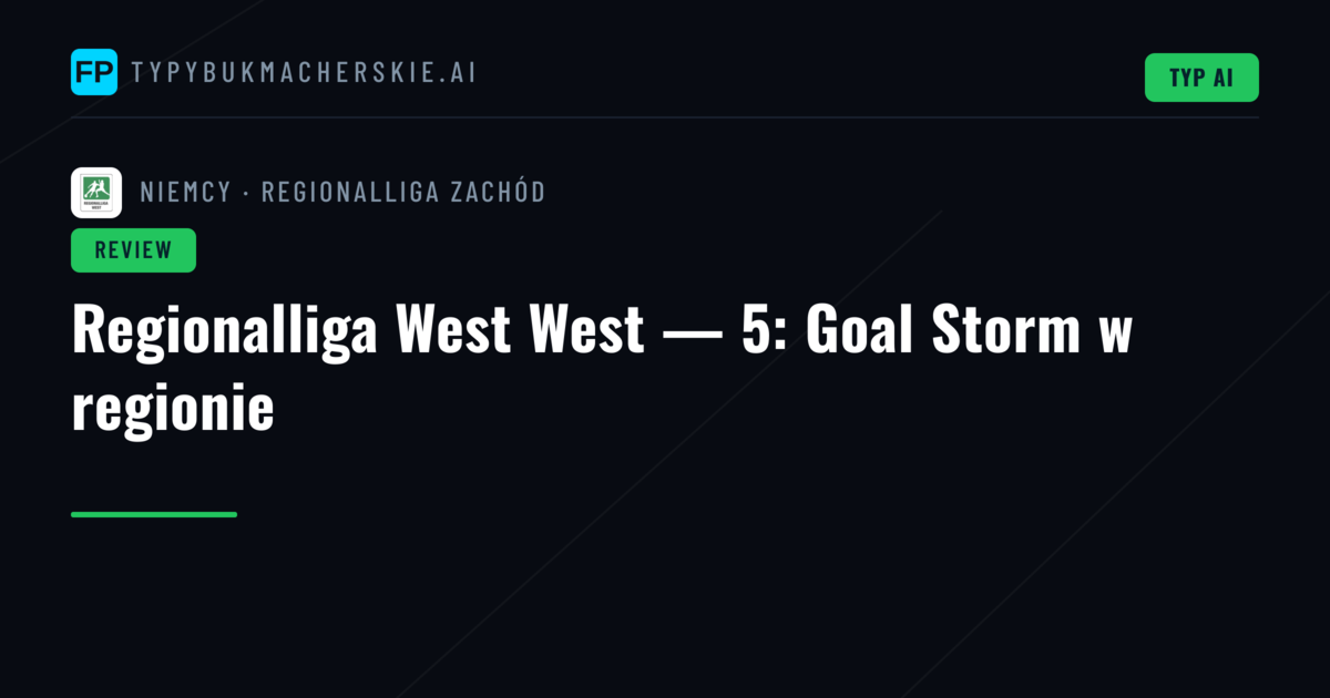 Regionalliga West West — 5: Goal Storm w regionie