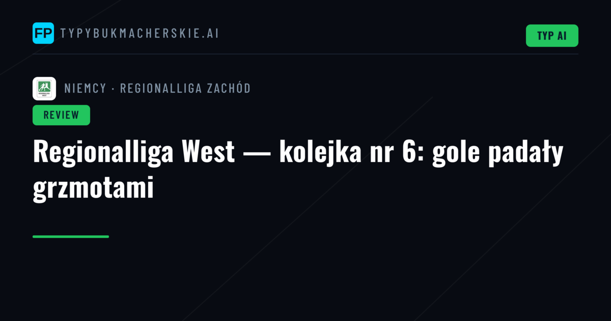Regionalliga West — kolejka nr 6: gole padały grzmotami