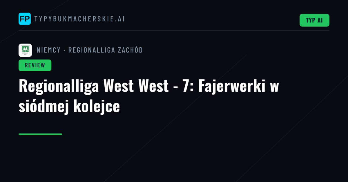 Regionalliga West West - 7: Fajerwerki w siódmej kolejce