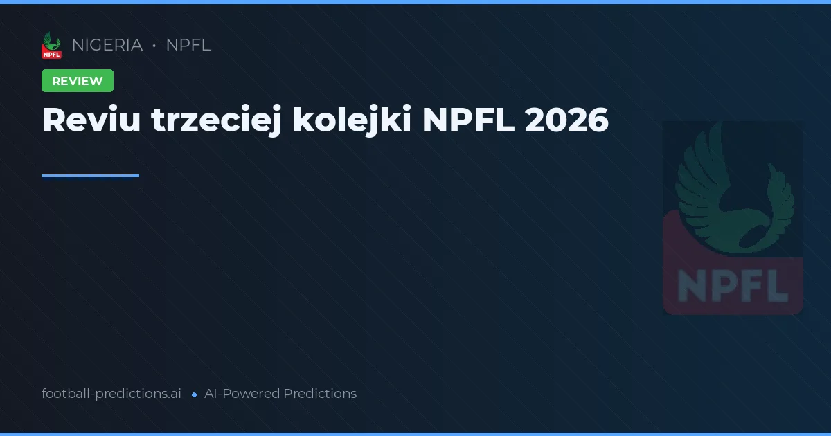 Reviu trzeciej kolejki NPFL 2026