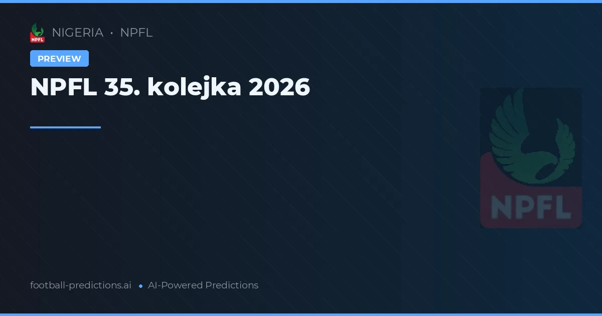 NPFL 35. kolejka 2026