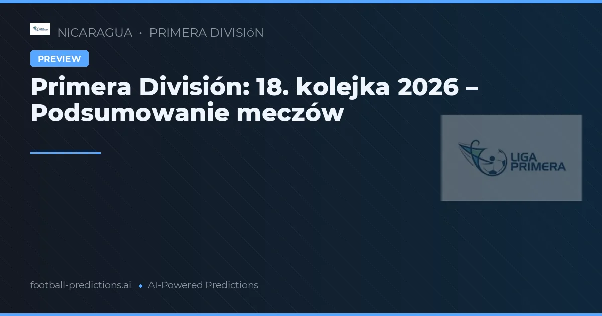 Primera División: 18. kolejka 2026 – Podsumowanie meczów