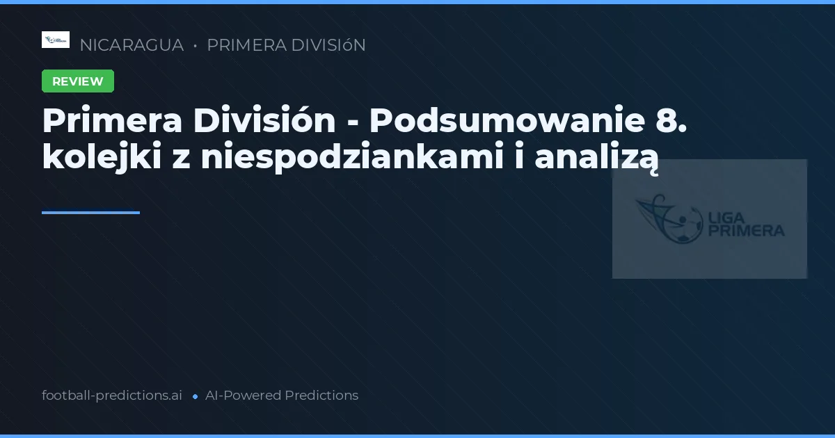 Primera División - Podsumowanie 8. kolejki z niespodziankami i analizą