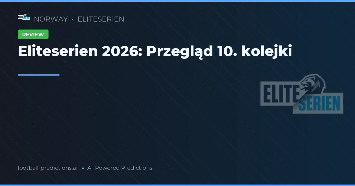 Eliteserien 2026: Przegląd 10. kolejki