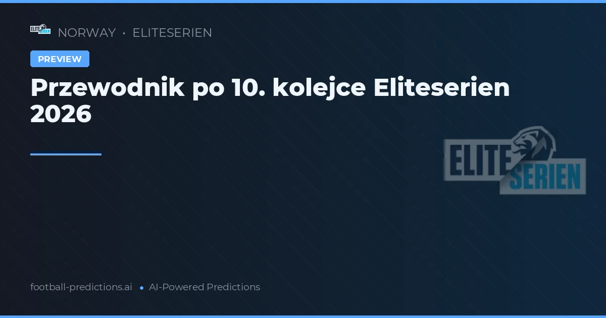 Przewodnik po 10. kolejce Eliteserien 2026
