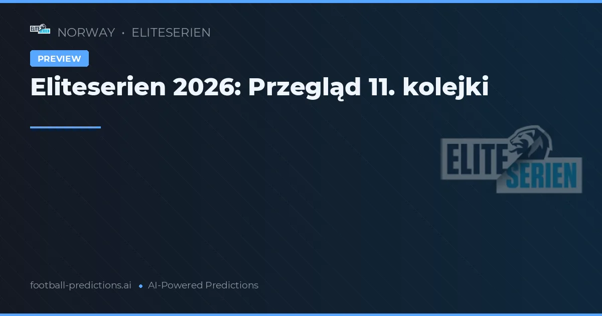 Eliteserien 2026: Przegląd 11. kolejki