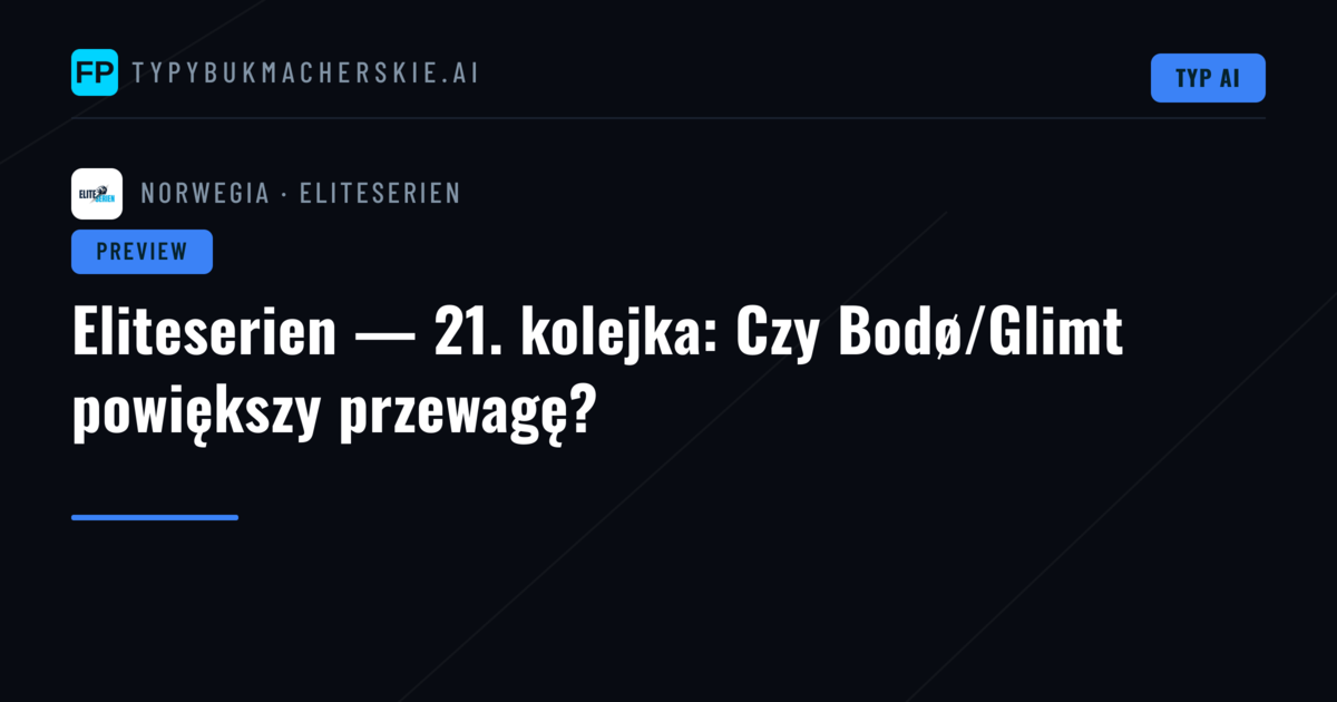 Eliteserien — 21. kolejka: Czy Bodø/Glimt powiększy przewagę?