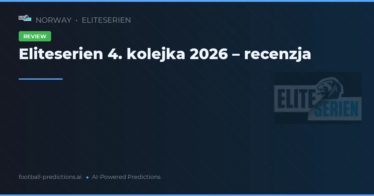 Eliteserien 4. kolejka 2026 – recenzja