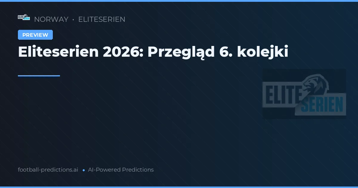 Eliteserien 2026: Przegląd 6. kolejki
