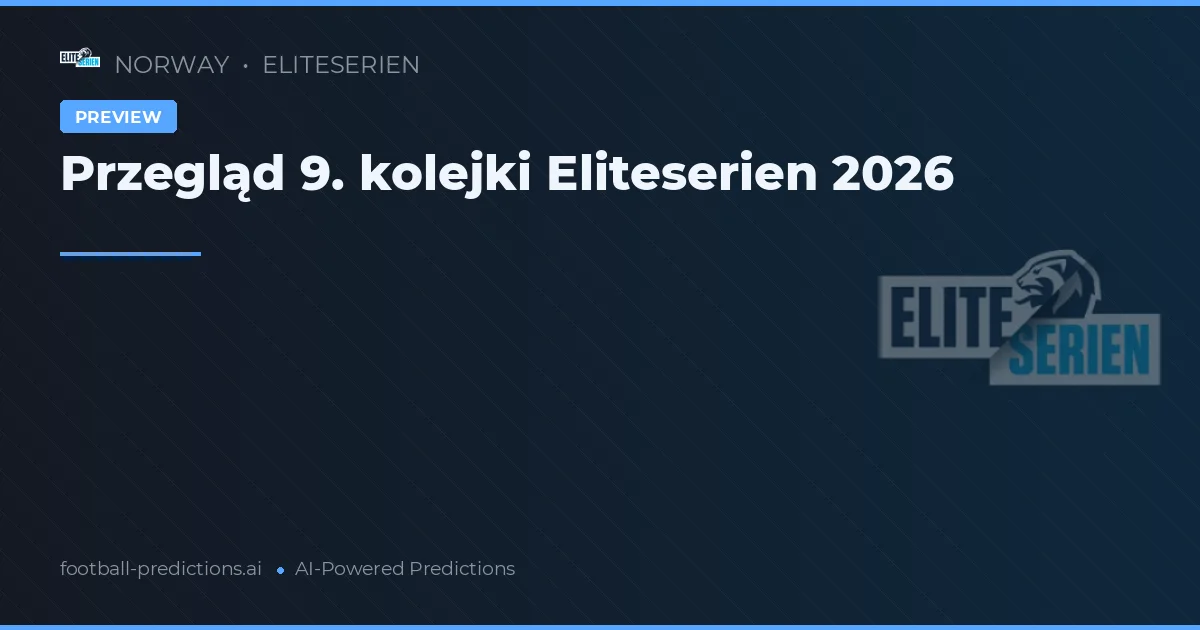 Przegląd 9. kolejki Eliteserien 2026