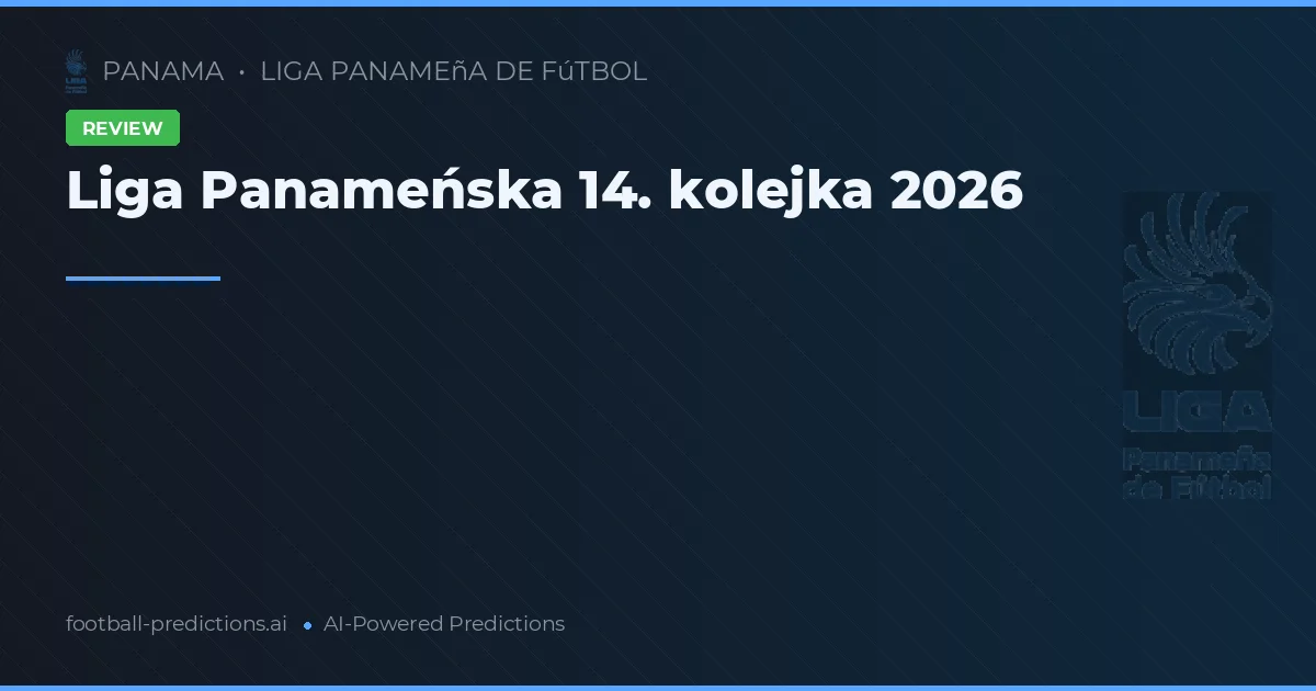 Liga Panameńska 14. kolejka 2026