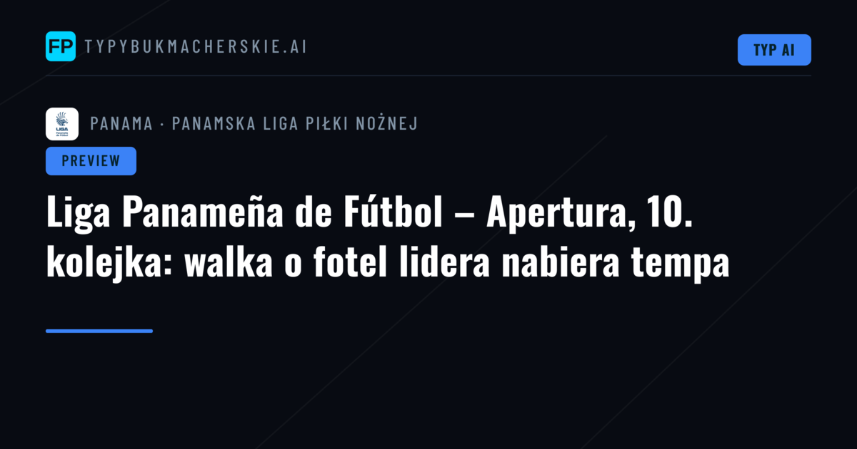 Liga Panameña de Fútbol – Apertura, 10. kolejka: walka o fotel lidera nabiera tempa